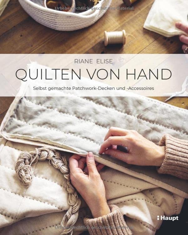 Quilten von Hand: Selbst gemachte Patchwork-Decken und -Accessoires